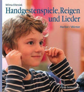 Handgestenspiele, Reigen und Lieder - Herbst/Winter Verlag Freies Geistesleben